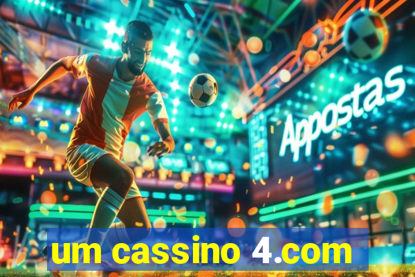 um cassino 4.com